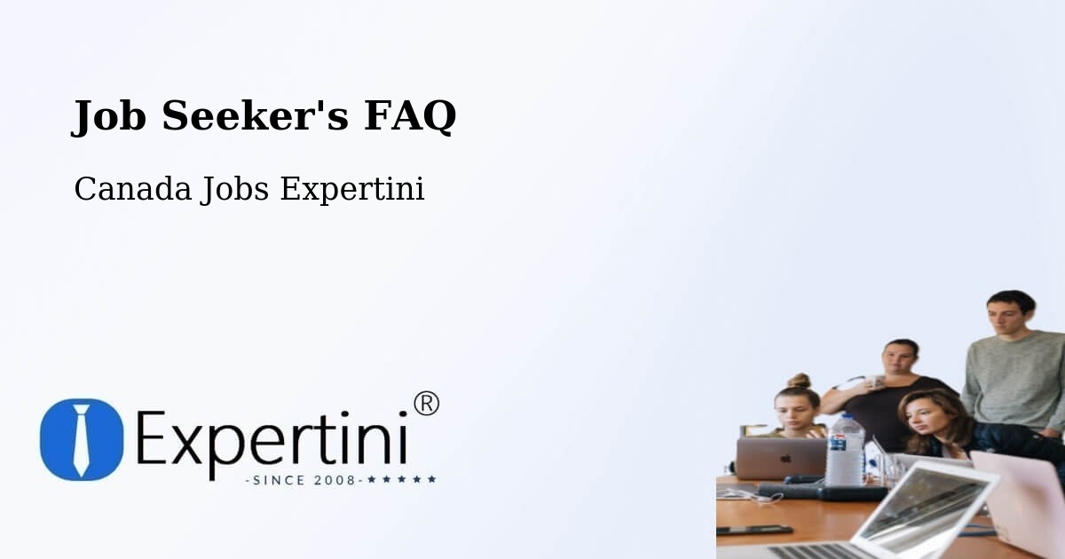Job Seeker FAQ – Valleyview - Canada Jobs Expertini